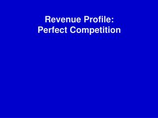 Revenue Profile: Perfect Competition