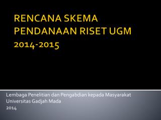 RENCANA SKEMA PENDANAAN RISET UGM 2014-2015