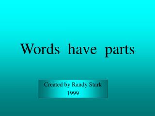 Words have parts