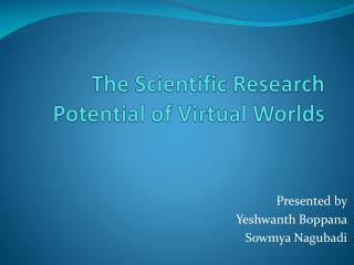 The Scientific Research Potential of Virtual Worlds