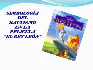 SIMBOLOGÍA DEL BAUTISMO EN LA PELÍCULA “EL REY LEÓN”