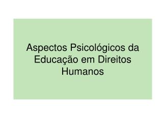 Aspectos Psicológicos da Educação em Direitos Humanos