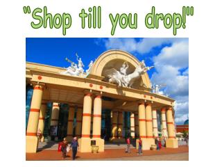 “Shop till you drop!&quot;