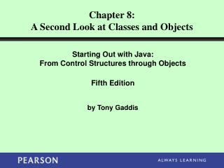 Chapter 8: A Second Look at Classes and Objects