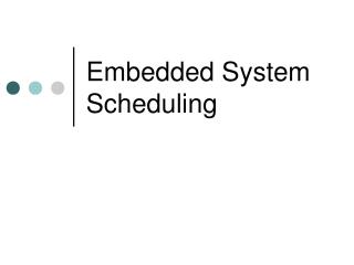 Embedded System Scheduling