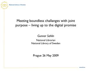 Meeting boundless challanges with joint purpose – living up to the digital promise Gunnar Sahlin