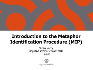 Introduction to the Metaphor Identification Procedure (MIP)