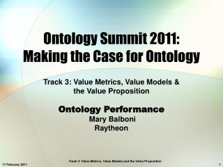 Ontology Summit 2011: Making the Case for Ontology