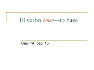 El verbo tener — to have
