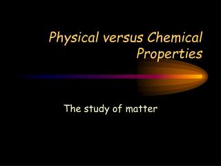 Physical versus Chemical Properties