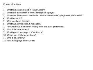 JC Intro. Questions What technique is used in Julius Caesar?