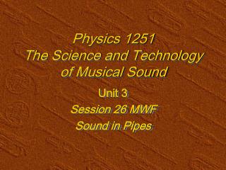 Physics 1251 The Science and Technology of Musical Sound