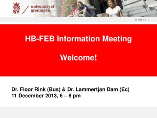 Dr. Floor Rink (Bus) &amp; Dr. Lammertjan Dam (Ec) 11 December 2013, 6 – 8 pm