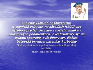 Štátna veterinárna a potravinová správa Slovenskej republiky MVDr. Ing. Fridolín Pokorný