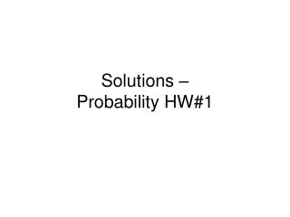 Solutions – Probability HW#1