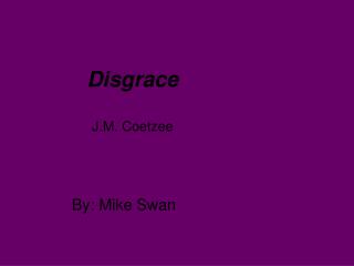 Disgrace J.M. Coetzee