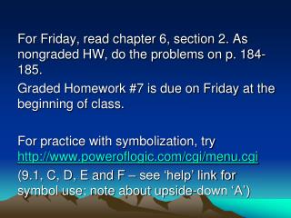 For Friday, read chapter 6, section 2. As nongraded HW, do the problems on p. 184-185.