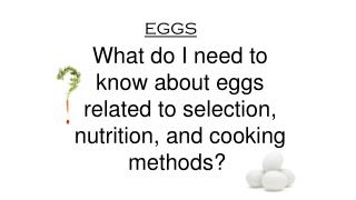 What do I need to know about eggs related to selection, nutrition, and cooking methods? 