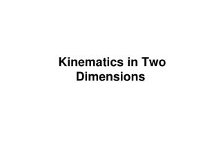 Kinematics in Two Dimensions