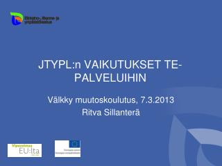 JTYPL:n VAIKUTUKSET TE-PALVELUIHIN