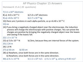 AP Physics Chapter 15 Answers Homework 15.A ( 20 questions) 7) 3.1 x 10 14 electrons