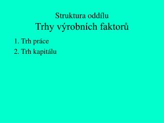 Struktura oddílu Trhy výrobních faktorů