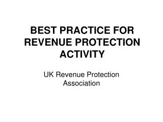 BEST PRACTICE FOR REVENUE PROTECTION ACTIVITY