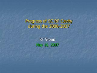 Progress of SC RF Cavity during the 2006-2007