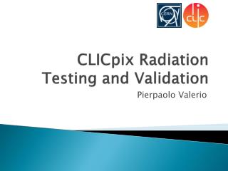 CLICpix Radiation Testing and Validation