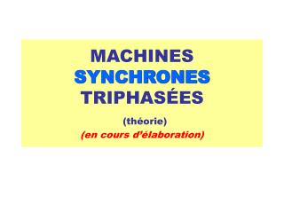 MACHINES SYNCHRONES TRIPHASÉES (théorie) (en cours d’élaboration)