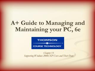 A+ Guide to Managing and Maintaining your PC, 6e