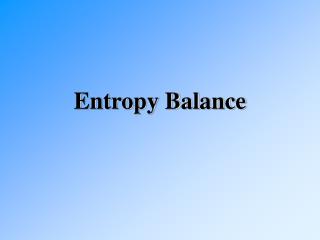 Entropy Balance