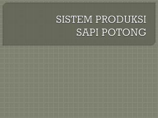 SISTEM PRODUKSI SAPI POTONG