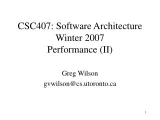 CSC407: Software Architecture Winter 2007 Performance (II)