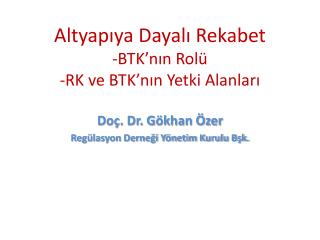 Altyapıya Dayalı Rekabet -BTK’nın Rolü -RK ve BTK’nın Yetki Alanları