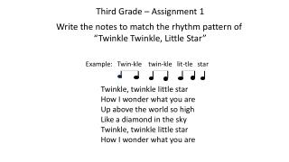 Third Grade – Assignment 1 Write the notes to match the rhythm pattern of
