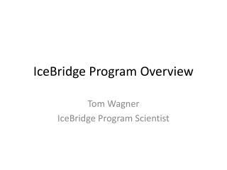 IceBridge Program Overview