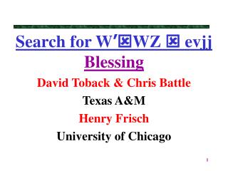 Search for W ’ WZ  evjj Blessing