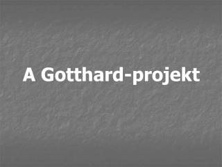 A Gotthard-projekt