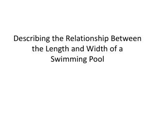 Describing the Relationship Between the Length and Width of a Swimming Pool