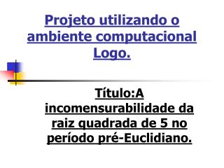 Projeto utilizando o ambiente computacional Logo.