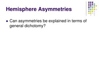 Hemisphere Asymmetries