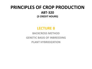 PRINCIPLES OF CROP PRODUCTION ABT-320 (3 CREDIT HOURS)