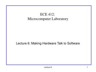 Lecture 6: Making Hardware Talk to Software
