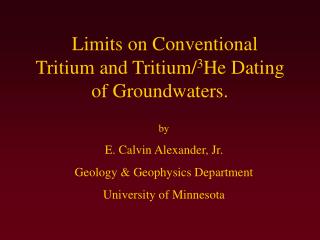 Limits on Conventional Tritium and Tritium/ 3 He Dating of Groundwaters.