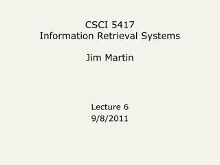 CSCI 5417 Information Retrieval Systems Jim Martin