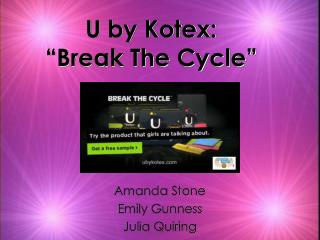 U by Kotex: “Break The Cycle”