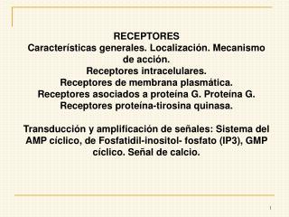 RECEPTORES Características generales. Localización. Mecanismo de acción.