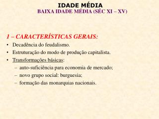 1 – CARACTERÍSTICAS GERAIS: Decadência do feudalismo.