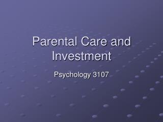 Parental Care and Investment